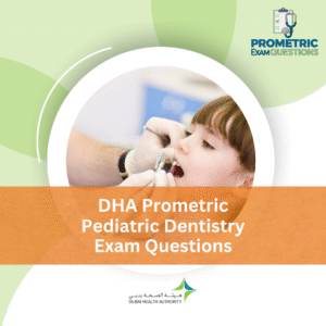 DHA Prometric Pediatric Dentistry Exam Questions